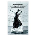 Cargar imagen en el visor de la galería, Mujeres artistas y el estigma de la locura, una mirada de género al siglo XX
